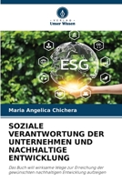 SOZIALE VERANTWORTUNG DER UNTERNEHMEN UND NACHHALTIGE ENTWICKLUNG: Das Buch will wirksame Wege zur Erreichung der gewünschten nachhaltigen Entwicklung aufzeigen (German Edition) B0CJSXRZCV Book Cover