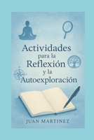 Actividades para la Reflexión y la Autoexploración (Spanish Edition) B0F9WRKFJX Book Cover