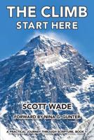 THE CLIMB-Start Here: A Practical Journey Through Scripture -- Book 1 1938264193 Book Cover