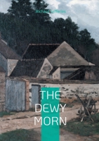 The Dewy Morn: A Novel 1548010545 Book Cover