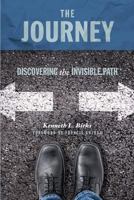 The Journey: Discovering the Invisible Path: The Pathway to Authentic Christianity 1943157227 Book Cover