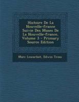 Histoire de la Nouvelle-France Suivie Des Muses de la Nouvelle-France; Volume 3 1019328657 Book Cover