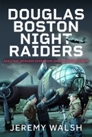 Douglas Boston Night Raiders : Early RAF Intruder Operations over Occupied Europe 1036181987 Book Cover
