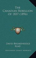 The Canadian Rebellion of 1837 1016023812 Book Cover