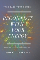 Reconnect with your energy.: a practical guide to connect with yourself. B0BMSKP7P1 Book Cover