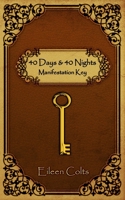 40 DAYS & 40 NIGHTS Manifestation Key 1672048559 Book Cover