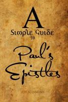 A Simple Guide to Paul's Epistles 0988991454 Book Cover