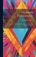 Human Prudence: Or, The art by Which a man may Raise Himself and his Fortune to Grandeur 1021131466 Book Cover