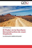 El Poder En La Escritura Deconstructiva de Juan Goytisolo 3846568716 Book Cover