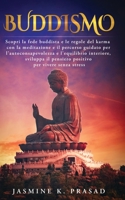 Buddismo: Scopri la fede buddista e le regole del karma con la meditazione e il percorso guidato per l'autoconsapevolezza e l'equilibrio interiore, sviluppa il pensiero positivo per vivere senza stres 1801203849 Book Cover