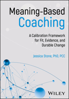 Meaning-Based Coaching: A Calibration Framework for Fit, Evidence, and Durable Change 1394347642 Book Cover