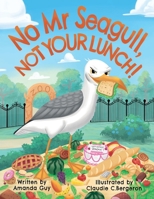 No Mr Seagull, Not Your Lunch! 106861630X Book Cover