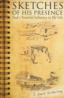Sketches of His Presence: God's Powerful Influence in My Life 1641518685 Book Cover