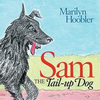 Sam the Tail-Up Dog 0982206623 Book Cover