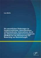 Die wesentlichen Änderungen im handelsrechtlichen Jahresabschluss mittelständischer Unternehmen durch das Bilanzrechtsmodernisierungsgesetz […] bei ... Bewertung von Rückstellungen 3842882815 Book Cover