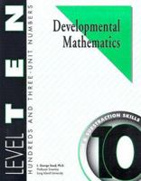 Developmental Mathematics Student Workbook, Level 10. Hundreds and Three-Unit Numbers: Concepts, Addition and Subtraction Skills 1587460106 Book Cover
