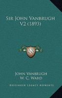 Sir John Vanbrugh V2 1164939041 Book Cover