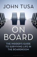 On Board: The Insider's Guide to Surviving Life in the Boardroom 1472975995 Book Cover