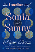 The Loneliness of Sonia and Sunny: A Novel 0307700151 Book Cover