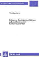 Subjektive Qualitaetseinschaetzung Auf Unvollkommenen Konkurrenzmaerkten: Haushaltstheoretische Analyse Zur Erklaerung Eines Autonomen Handlungsspielr 3631474024 Book Cover