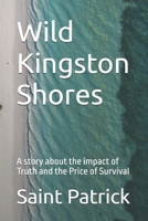 Wild Kingston Shores: A story about the impact of Truth and the Price of Survival B0F5BGTMGX Book Cover