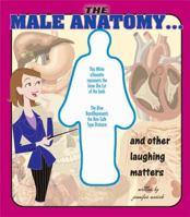The Male Anatomy: And Other Laughing Matters 159609060X Book Cover