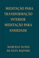MEDITAÇÃO PARA TRANSFORMAÇÃO INTERIOR MEDITAÇÃO PARA ANSIEDADE: Técnicas simples para reduzir crises, acalmar a mente e recuperar a paz interior em poucos minutos por dia B0G3WHG3TV Book Cover