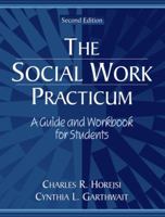 The Social Work Practicum: A Guide and Workbook for Students (2nd Edition) 0205340180 Book Cover