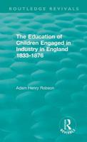 The Education of Children Engaged in Industry in England, 1833-1876 1015019366 Book Cover