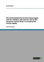 The relationship between the money supply and the inflation rate and the role of the European Central Bank in changing the money supply 3638888665 Book Cover