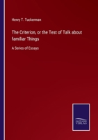 The Criterion: Of the Test of Talk about Familiar Things., a Series of Essays 1175922722 Book Cover