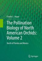The Pollination Biology of North American Orchids: Volume 2: North of Florida and Mexico 1489992340 Book Cover