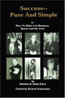 SuccessPure and Simple: How to Make it in Business, Sports and the Arts! 0595416713 Book Cover