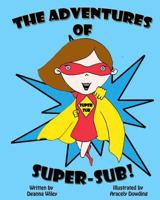 The Adventures of Super-Sub! 1518898041 Book Cover