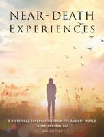 Near-Death Experiences: A Historical Exploration from the Ancient World to the Present Day 178274889X Book Cover