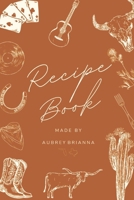 Recipe Book Made By Aubrey Brianna B0F6DCXZFB Book Cover