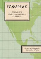 Ecospeak: Rhetoric and Environmental Politics in America 0809317508 Book Cover