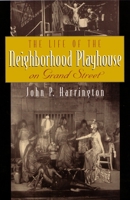 The Life of the Neighborhood Playhouse on Grand Street 0815631553 Book Cover