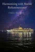 Harmonizing with Marine Bioluminescence: Navigating by Starlight and Celestial Rhythms B0DT2JVYLR Book Cover