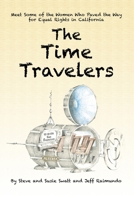 The Time Travelers : Meet Some of the Women Who Paved the Way for Equal Rights in California 1734564318 Book Cover