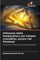 Influenza della temperatura sul Caiman crocodilus yacare nel Pantanal (Italian Edition) 6208179653 Book Cover