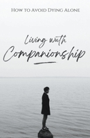 Living With Companionship B0CLKSX6LB Book Cover