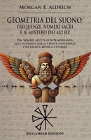 Geometria del suono: frequenze, numeri sacri e il mistero dei 432 HZ: Dai Sumeri all’età contemporanea, alla scoperta della chiave universale che ... e cosmo (ENKI - Saggistica) (Italian Edition) B0DZ541WY8 Book Cover