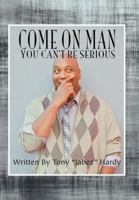 Come on Man: You Can't Be Serious 1479753378 Book Cover