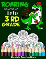 Roaring Into 3rd Grade Mandala Coloring Book: Funny Back to School Day Coloring Book for Third Grader B08B386QTH Book Cover