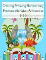 Coloring Drawing Handwriting Practice Alphabet & Number: Workbook For Preschoolers Pre K, Kindergarten and Kids Ages 3-5 Drawing And Writing With Cute Dinosaur Book Cover (Vol.3) 1081502002 Book Cover