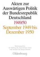 Akten Zur Auswartigen Politik Der Bundesrepublik Deutschland, 1949/50: September 1949 Bis Dezember 1950 3486563084 Book Cover