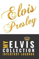 Elvis: My ELVIS Presley Collection Logging Book for collectors to log their Elvis memorabilia, records, card and all treasured collectables 1677413158 Book Cover