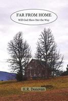 Far from Home: Will God Show Her the Way 1534813357 Book Cover