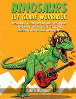 Dinosaurs 1st grade workbook: Dinosaurs Kindergarten and 1st grade Workbook with Letter Tracing, Coloring Pages and Activities B08GBHDVLT Book Cover